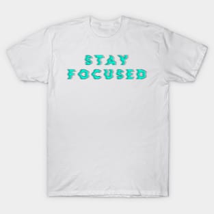 Stay Focused glitch T-Shirt